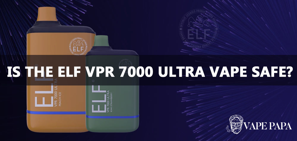 Is the ELF VPR 7000 Ultra Vape Safe?