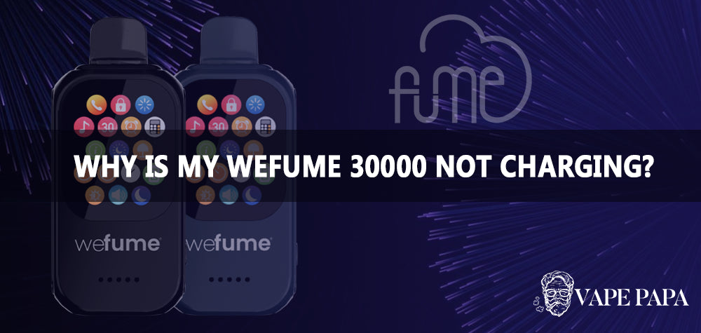 Why is My WeFume 30000 Not Charging?