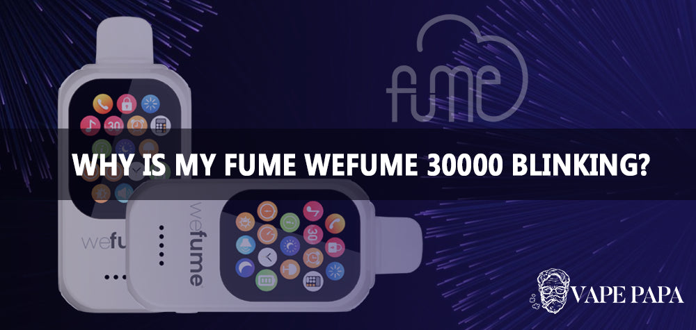 Why is My Fume WeFume 30000 Blinking?