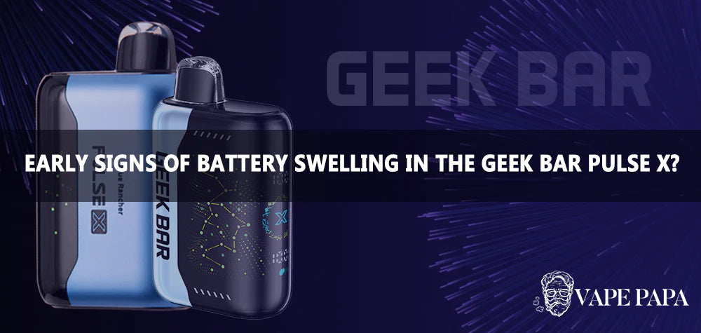 Are There Any Early Signs of Battery Swelling in The Geek Bar Pulse X?