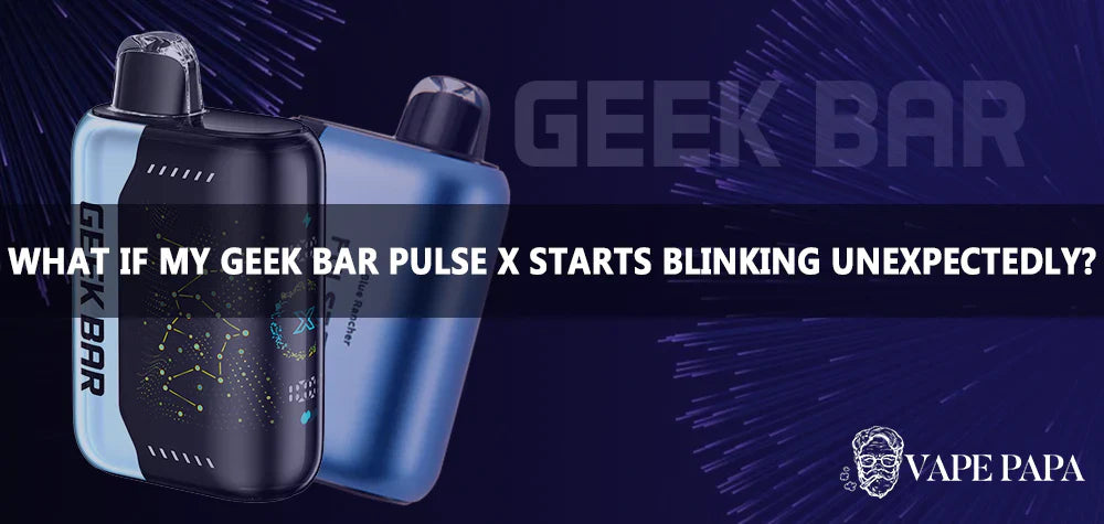 What Should I Do if My Geek Bar Pulse X Starts Blinking Unexpectedly?