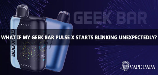 What Should I Do if My Geek Bar Pulse X Starts Blinking Unexpectedly?