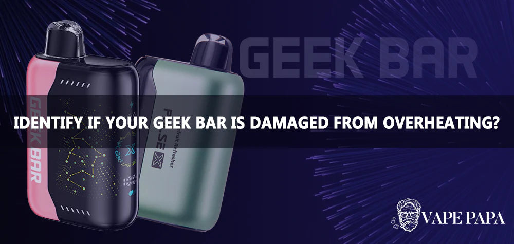 How To Identify If Your Geek Bar Pulse X is Damaged From Overheating?