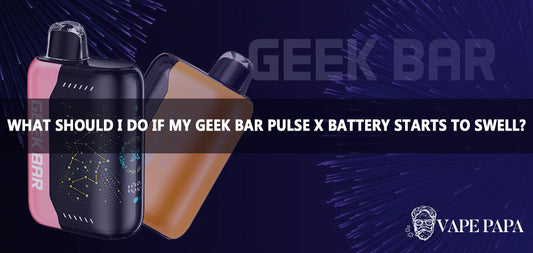 What Should I Do if My Geek Bar Pulse X Battery Starts to Swell?