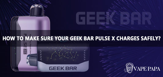 How To Make Sure Your Geek Bar Pulse X Charges Safely?