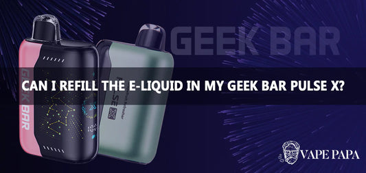 Can I Refill The E-Liquid In My Geek Bar Pulse X?