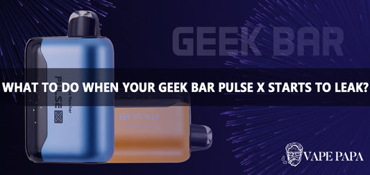 What To Do When Your Geek Bar Pulse X Starts To Leak?