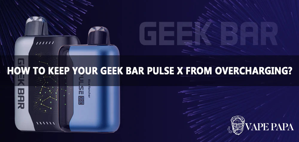 How To Keep Your Geek Bar Pulse X From Overcharging?