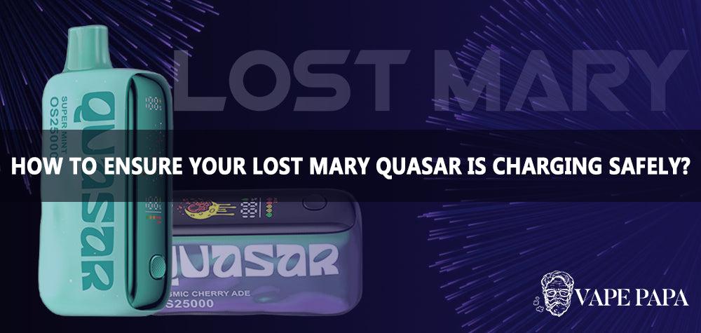 How To Ensure Your Lost Mary Quasar OS25000 Is Charging Safely?