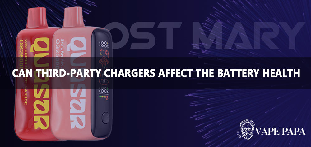 Can Third-Party Chargers Affect The Battery Health Of Your Lost Mary Quasar OS25000?