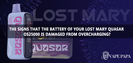 What Are The Signs That the Battery Of Your Lost Mary Quasar OS25000 Is Damaged From Overcharging?